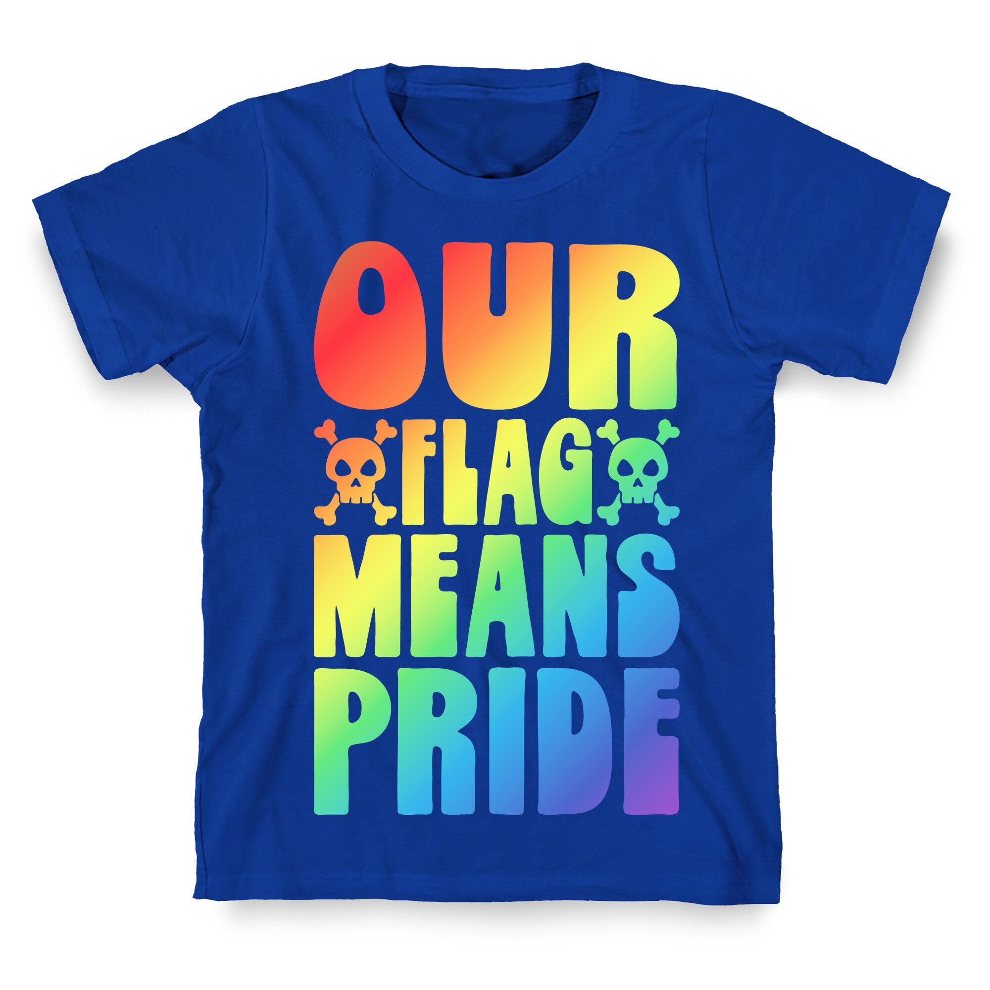 Our Flag Means Pride T-Shirt